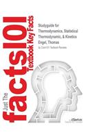 Studyguide for Thermodynamics, Statistical Thermodynamic, & Kinetics by Engel, Thomas, ISBN 9780321859990