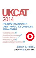 UKCAT 2014 - The in-depth guide with over 750 practice questions and answers