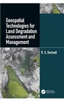 Geospatial Technologies for Land Degradation Assessment and Management