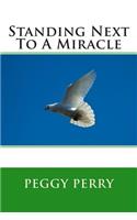 Standing Next To A Miracle: (English)