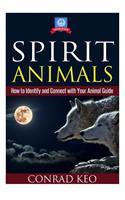 Spirit Animals: How to Identify and Connect with Your Animal Guide(Totem Guides)