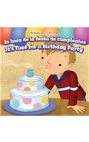 Es Hora de la Fiesta de Cumpleaños / It's Time for a Birthday Party
