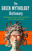 The Greek Mythology Dictionary