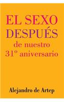Sex After Our 31st Anniversary (Spanish Edition) - El sexo después de nuestro 31° aniversario