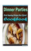 Dinner Parties: 101 Delicious, Nutritious, Low Budget, Mouth watering Cookbook