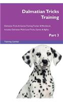 Dalmatian Tricks Training Dalmatian Tricks & Games Training Tracker & Workbook. Includes: Dalmatian Multi-Level Tricks, Games & Agility. Part 3