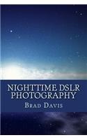 Nighttime DSLR Photography: How to create awesome and stunning images at night