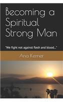 Becoming a Spiritual Strong Man