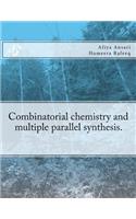 Combinatorial chemistry and multiple parallel synthesis.