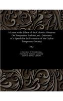 A Letter to the Editor of the Colombo Observer: On Temperance Societies, Etc.: (Substance of a Speech for the Formation of the Ceylon Temperance Society)