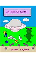 An Alien on Earth: A Lovely Story in English about an Alien Who Visits Earth