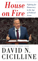 House on Fire: Fighting for Democracy in the Age of Political Arson
