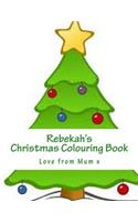 Rebekah's Christmas Colouring Book