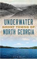 Underwater Ghost Towns of North Georgia
