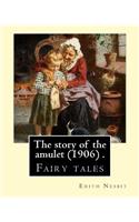 story of the amulet (1906) . By: Edith Nesbit: Fairy tales