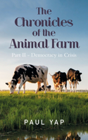 The Chronicles of the Animal Farm Part Ii - Democracy in Crisis