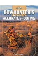 Bowhunter's Guide to Accurate Shooting: (The Complete Hunter)