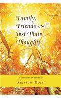 Family, Friends, and Just Plain Thoughts