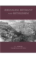 Jerusalem, Bethany and Bethlehem