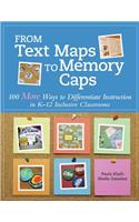 From Text Maps to Memory Caps: 100 More Ways to Differentiate Instruction in K-12 Inclusive Classrooms: 100 More Ways to Differentiate Instruction in K-12 Inclusive Classrooms
