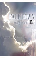 Fall Down and Worship Him!