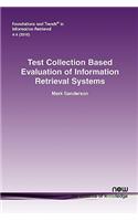 Test Collection Based Evaluation of Information Retrieval Systems