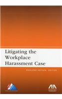 Litigating the Workplace Harassment Case