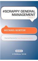 # SCRAPPY GENERAL MANAGEMENT tweet Book01: Practical Practices for Great Management Results