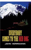 Everybody Comes to the Red Dog