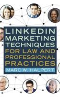 Linkedin(tm) Marketing Techniques for Law and Professional Practices