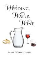 Wedding, Water, Wine