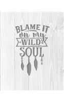 Blame It On My Wild Soul