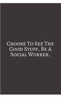 Choose To See: Social Worker Gifts, Gifts For Social Workers, Social Work Notebook, Social Work Gifts, 6x9 College Ruled Notebook. original appreciation cool gag g