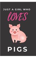 Just a Girl Who Loves Pigs: Pig Lover Gift for Girls & Women, Funny Pigs Notebook, Gift for Pig Lovers & Owners: Lined Notebook / Journal Gift, 120 Pages, 6X9, Soft Cover, Matt