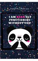 I Am Bear-ely Functioning Without You - 2020 Weekly Planner: Cute Calendar for Panda Lovers