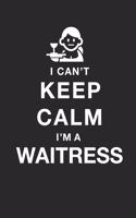 Funny waitress Notebook University Graduation gift / I CAN'T KEEP CALM I'M A waitress