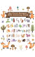 My First Animal ABC Coloring Book: Happy Learning Alphabet Coloring Book. Baby Preschool Activity Book for Kids tracing letters With Lovely Sweet Animals