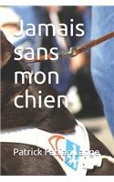 Jamais sans mon chien