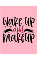 Wake Up And Makeup Design