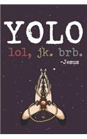 Yolo Lol Jk Brb Jesus