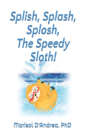 Splish, Splash, Splosh, The Speedy Sloth!