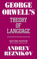 George Orwell's Theory of Language: Second Edition with a New Afterword