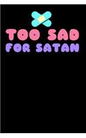 Too Sad for Satan