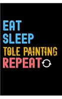 Eat, Sleep, Tole Painting, Repeat Notebook - Tole Painting Funny Gift: Lined Notebook / Journal Gift, 120 Pages, 6x9, Soft Cover, Matte Finish