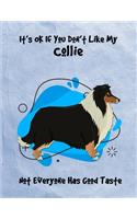 It's OK If You Don't Like My Collie Not Everyone Has Good Taste