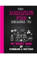 Drawing Pad! My Secret Book of Scribbling's and Sketches