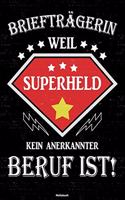 Briefträgerin weil Superheld kein anerkannter Beruf ist! Notizbuch: Briefträgerin Journal DIN A5 liniert 120 Seiten Geschenk
