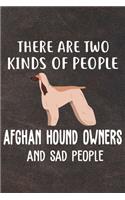 There Are Two Kinds Of People Afghan Hound Owners And Sad People Gratitude Journal: Practice Gratitude and Daily Reflection in the Everyday For Afghan Hound Dog Puppy Owners and Lovers