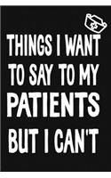 Things I Want to Say To My Patients But I Can't