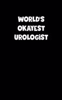 World's Okayest Urologist Notebook - Urologist Diary - Urologist Journal - Funny Gift for Urologist: Medium College-Ruled Journey Diary, 110 page, Lined, 6x9 (15.2 x 22.9 cm)